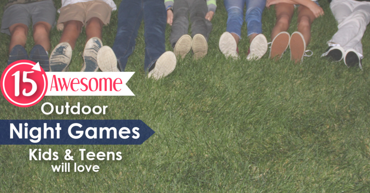 Great Outdoor Night Games for Kids and Teens