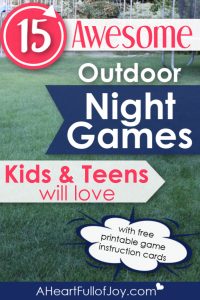 15 Great Outdoor Night Games for Kids and Teens - A Heart Full of Joy