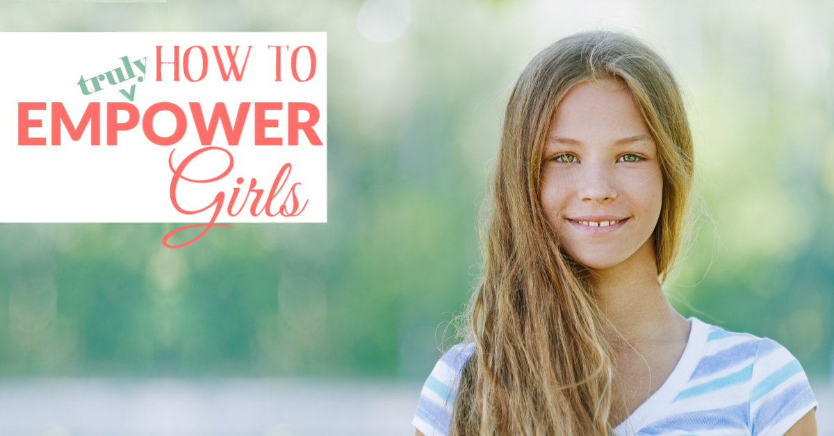 how to truly empower girls