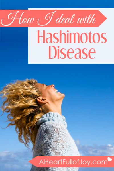How I Deal with Hashimoto's Disease - A Heart Full of Joy